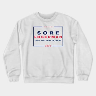 Sore Loserman 2020 - Trump Lost Crewneck Sweatshirt